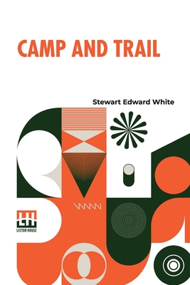 Camp And Trail - White, Stewart Edward