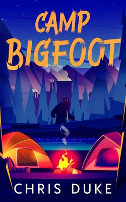 Camp Bigfoot - Duke, Chris