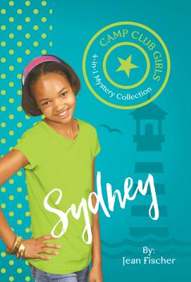 Camp Club Girls: Sydney: 4-In-1 Mysteries for Girls - Fischer, Jean