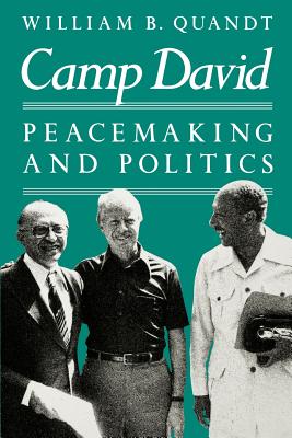 Camp David: Peacemaking and Politics - Quandt, William B