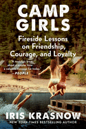 Camp Girls: Fireside Lessons on Friendship, Courage, and Loyalty