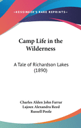 Camp Life in the Wilderness: A Tale of Richardson Lakes (1890)