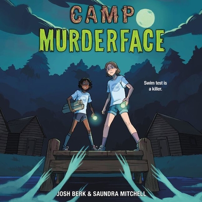 Camp Murderface - Mitchell, Saundra, and Berk, Josh, and Sands, Tara (Read by)