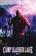 Camp Slasher Lake: Volume Two