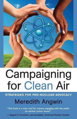 Campaigning for Clean Air: Strategies for Nuclear Advocacy - Angwin, Meredith Joan