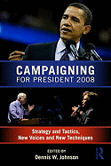 Campaigning for President 2008: Strategy and Tactics, New Voices and New Techniques