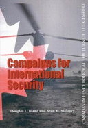Campaigns for International Security: Canada's Defence Policy at the Turn of the Century Volume 84