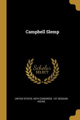 Campbell Slemp - United States 60th Congress 1st Sessio (Creator)