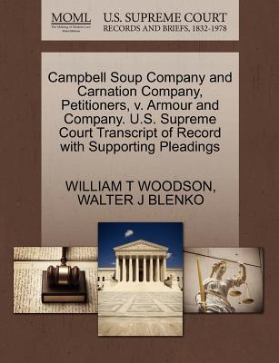 Campbell Soup Company and Carnation Company, Petitioners, V. Armour and Company. U.S. Supreme Court Transcript of Record with Supporting Pleadings - Woodson, William T, and Blenko, Walter J