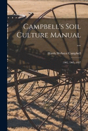 Campbell's Soil Culture Manual ...: 1902, 1905, 1907