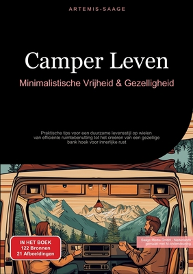 Camper Leven: Minimalistische Vrijheid & Gezelligheid: Praktische tips voor een duurzame levensstijl op wielen - van effici?nte ruimtebenutting tot het cre?ren van een gezellige bank hoek voor innerlijke rust - Saage, Artemis, and Saage Media Gmbh - Nederlands (Editor)