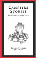 Campfire Stories for the Existential