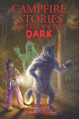 Campfire Stories to Tell in the Dark: Stories for Kids Who Love to Be Scared! - Wilder, Daniel, and O'Hanlon, David, and Fields, Rob