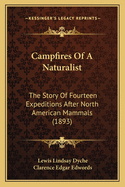 Campfires Of A Naturalist: The Story Of Fourteen Expeditions After North American Mammals (1893)