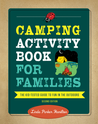 Camping Activity Book for Families: The Kid-Tested Guide to Fun in the Outdoors - Hamilton, Linda