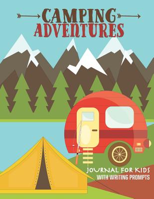 Camping Adventures Journal for Kids with Writing Prompts: Perfect Interactive Diary Scrapbook for Family Camping RV Trips or for Children Summer Camp With Bonus Nature Treasure Hunt Activity Pages - Aunt Meg and Me Journals