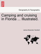 Camping and Cruising in Florida ... Illustrated. - Henshall, James Alexander