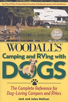 Camping and RVing with Dogs: The Complete Reference for Dog-Loving Campers and Rvers - Meltzer, Jack And Julee