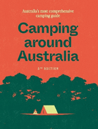 Camping around Australia 5th ed: Australia's Most Comprehensive Camping Guide