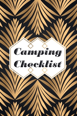 Camping Checklist: Camping List Checklist Pack List supplies book to check all gears for hiking trekking backpacking trips planner or outdoor adventure and also diary journal of the trips. (Gold and Black Cover) - Robins, Vanessa