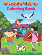 Camping Coloring Book: A Cute Kids Camping Coloring Book with Amazing Illustrations of Outdoors, , Mountains, kids Camping, Camping Gears, and Other Camping Related Elements .