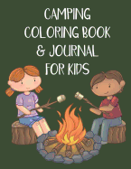 Camping Coloring Book & Journal for Kids: Fun Outdoors Diary for Kids Who Love to Camp, Color and Express Their Adventures!