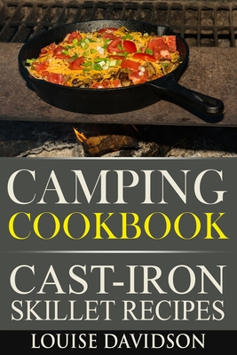 Camping Cookbook - Cast-Iron Skillet Recipes: **Black and White Edition** - Davidson, Louise