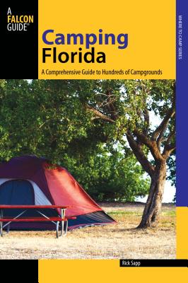 Camping Florida: A Comprehensive Guide To Hundreds Of Campgrounds - Sapp, Rick