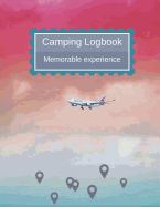 Camping Logbook: Memories of Your Camping You Can Keep It All