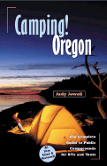 Camping! Oregon: The Complete Guide to Public Campgrounds for RVs and Tents