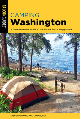 Camping Washington: A Comprehensive Guide to the State's Best Campgrounds - Giordano, Steve, and Rosen, Lynn