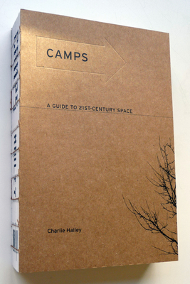 Camps: A Guide to 21st-Century Space - Hailey, Charlie
