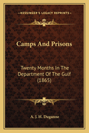 Camps And Prisons: Twenty Months In The Department Of The Gulf (1865)