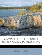 Camps for Delinquent Boys; A Guide to Planning