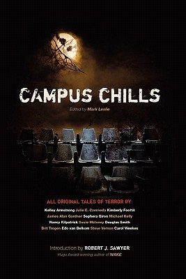 Campus Chills - Leslie, Mark (Editor), and Sawyer, Robert J (Introduction by)