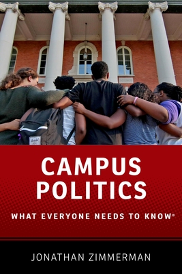 Campus Politics: What Everyone Needs to Know(r) - Zimmerman, Jonathan