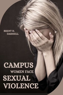 Campus Women Face Sexual Violence - H Dashiell, Brent