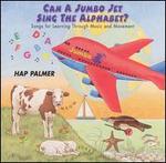 Can a Jumbo Jet Sing the Alphabet?: Songs for Learning Through Music and Movement