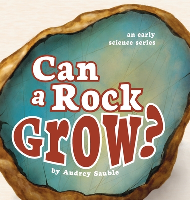 Can a Rock Grow? - Sauble, Audrey