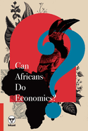 Can Africans Do Economics?