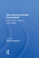 Can America Remain Committed?: U.S. Security Horizons in the 1990s