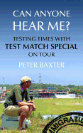 Can Anyone Hear Me?: Testing Times with Test Match Special on Tour