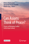 Can Asians Think of Peace?: Essays on Managing Conflict in the Asian Century