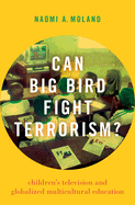 Can Big Bird Fight Terrorism?: Children's Television and Globalized Multicultural Education