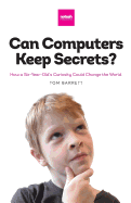 Can Computers Keep Secrets?: How a Six-Year-Old's Curiosity Could Change the World