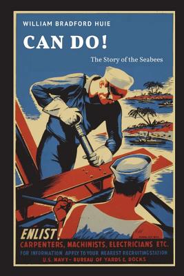 Can Do! (Annotated): The Story of the Seabees - Huie, William Bradford