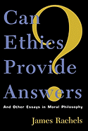 Can Ethics Provide Answers?: And Other Essays in Moral Philosophy