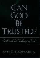 Can God Be Trusted? Faith and the Challenge of Evil