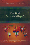 Can God Save My Village?: A Theological Study of Identity Among the Tribal People of North-East India with a Special Reference to the Kukis of Manipur