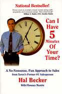 Can I Have 5 Minutes of Your Time?: A No Nonsense Fun Approach to Sales - Becker, Hal, and Mustric, Florence